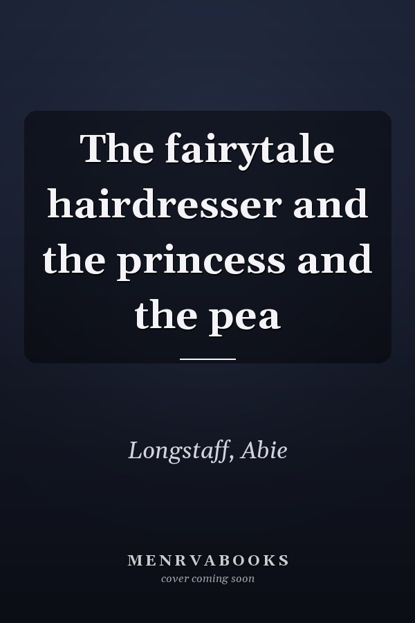 The fairytale hairdresser and the princess and the pea