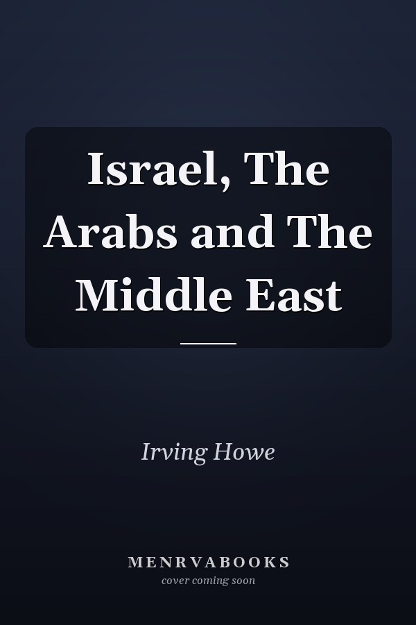 Israel, The Arabs and The Middle East