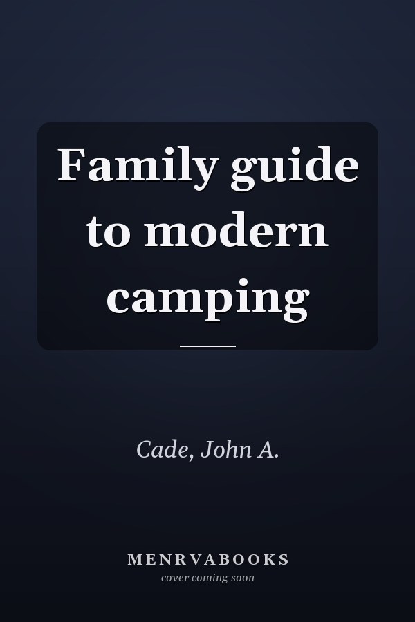 Family guide to modern camping