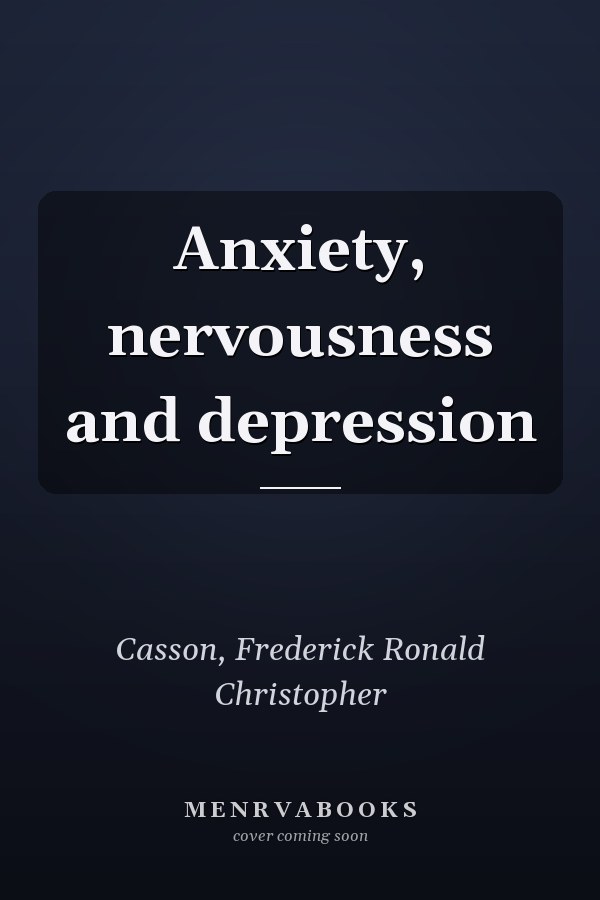 Anxiety, nervousness and depression