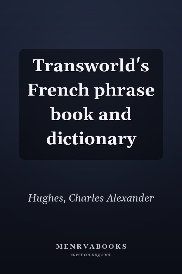 Transworld's French phrase book and dictionary