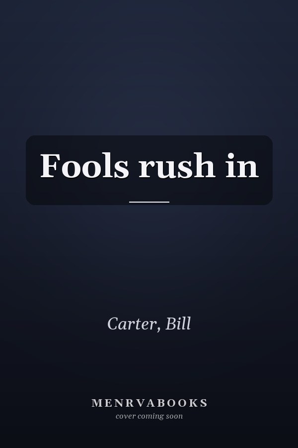 Fools rush in