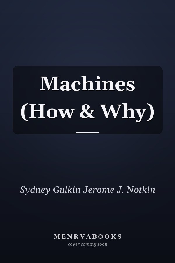Machines (How & Why)