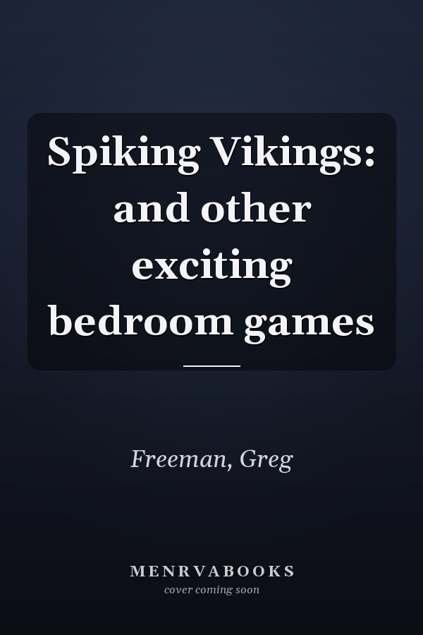 Spiking Vikings: and other exciting bedroom games