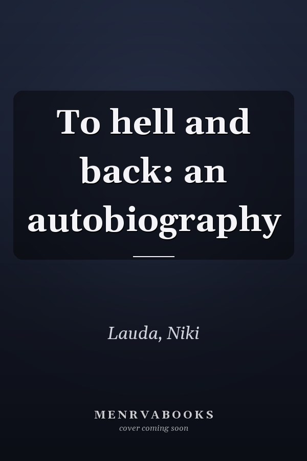 To hell and back: an autobiography