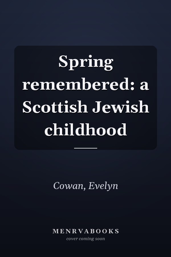 Spring remembered: a Scottish Jewish childhood