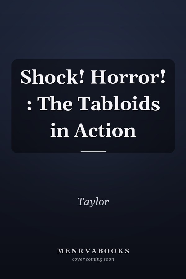 Shock! Horror! : The Tabloids in Action