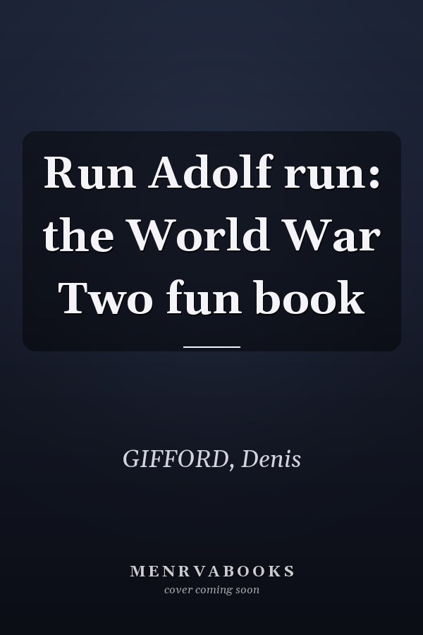 Run Adolf run: the World War Two fun book