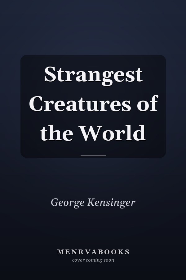 Strangest Creatures of the World