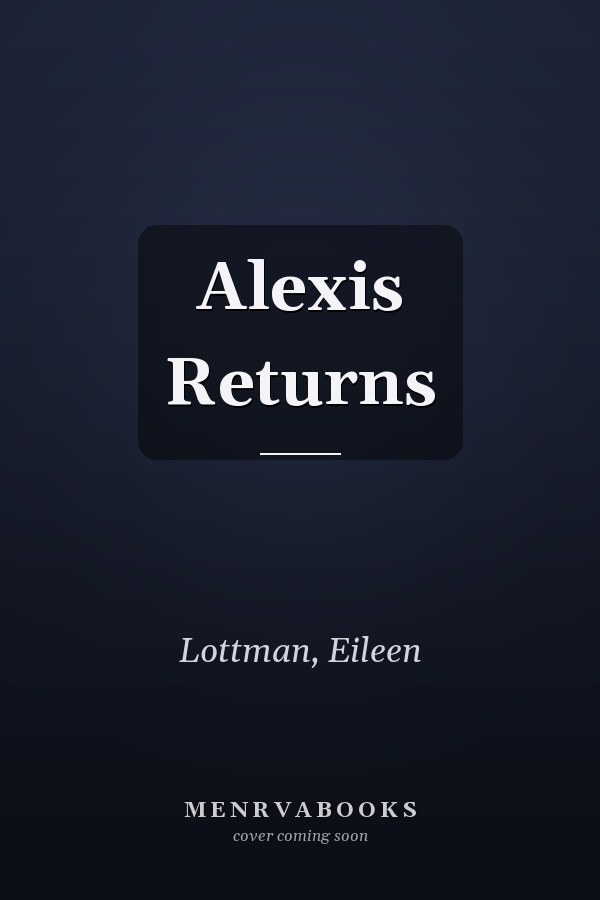 Alexis Returns