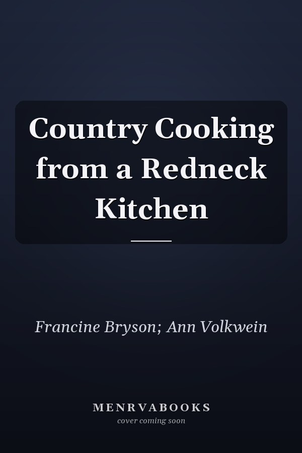 Country Cooking from a Redneck Kitchen
