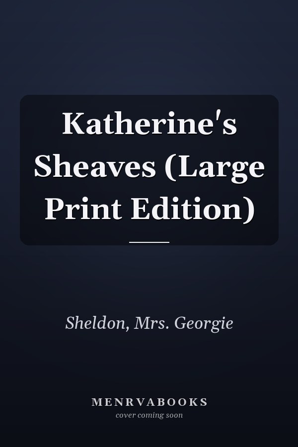 Katherine's Sheaves (Large Print Edition)