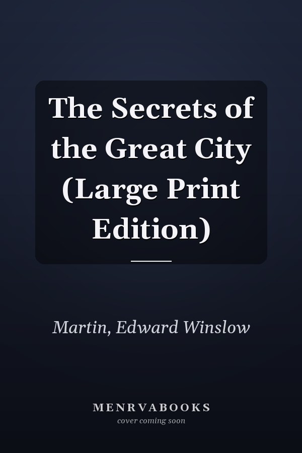 The Secrets of the Great City (Large Print Edition)