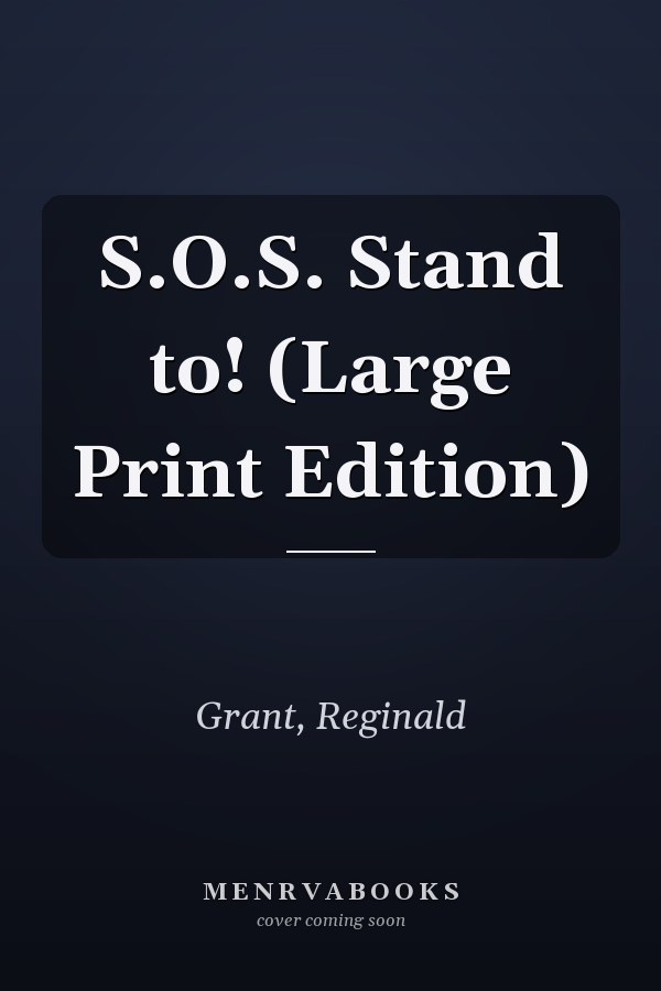 S.O.S. Stand to! (Large Print Edition)