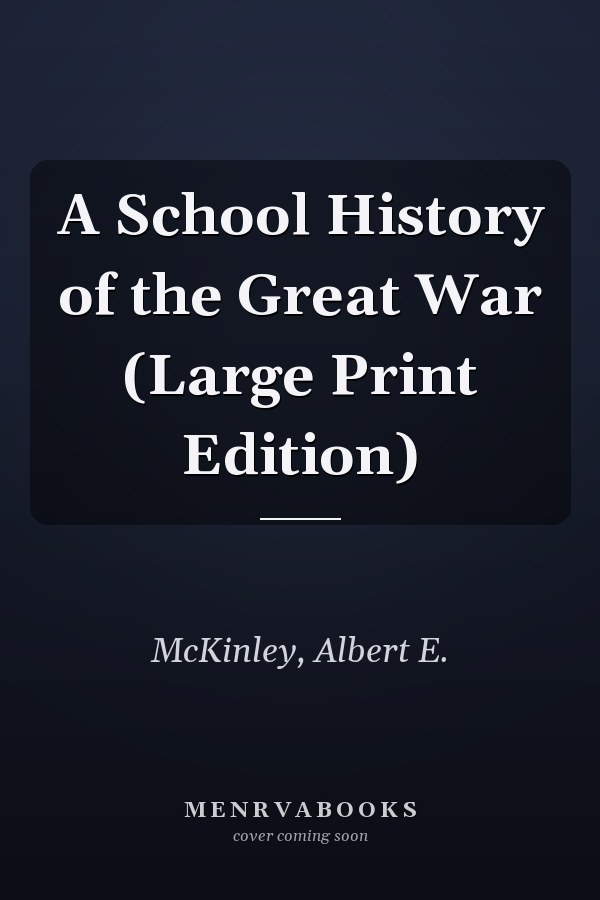 A School History of the Great War (Large Print Edition)