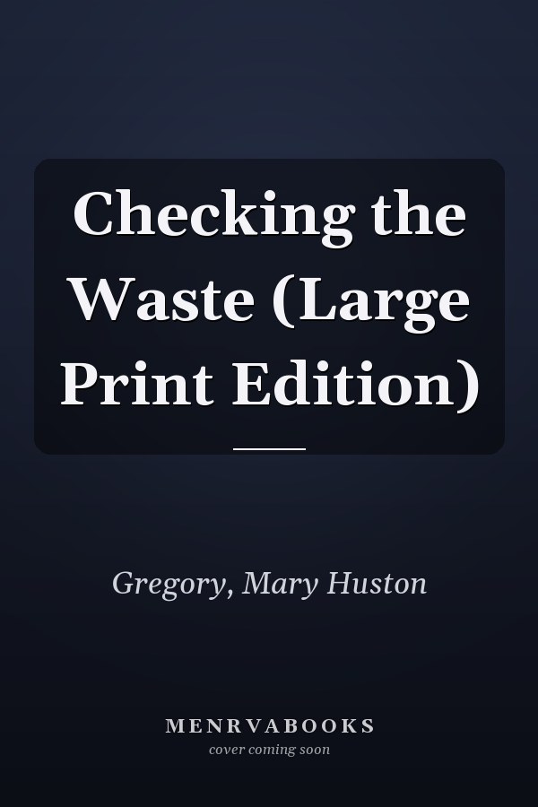 Checking the Waste (Large Print Edition)