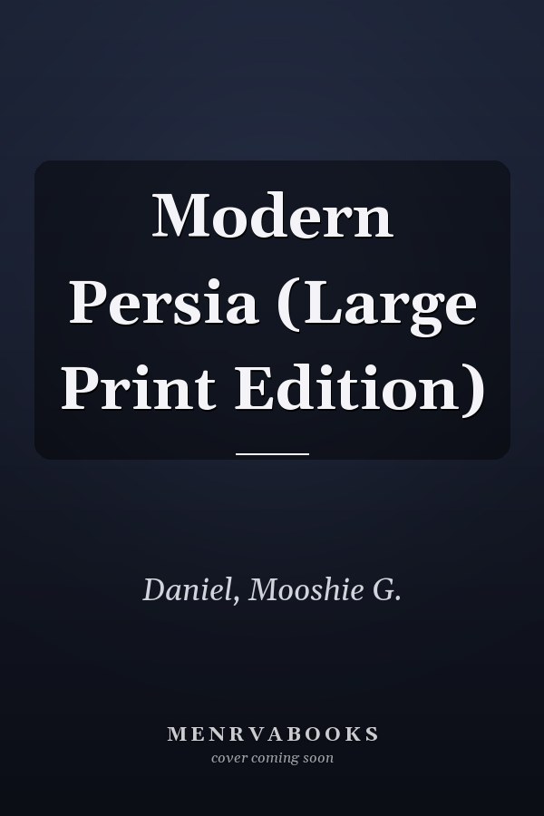 Modern Persia (Large Print Edition)