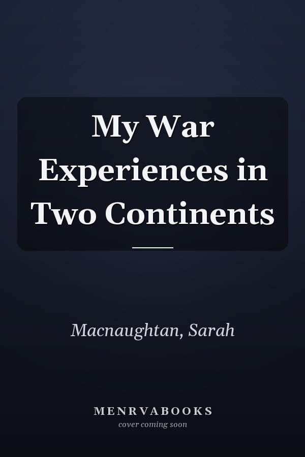 My War Experiences in Two Continents