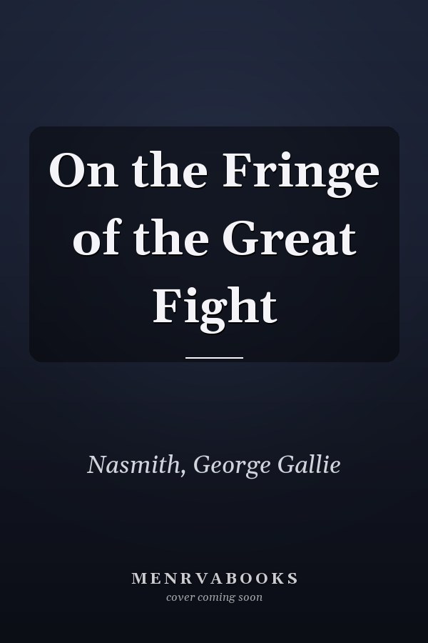 On the Fringe of the Great Fight