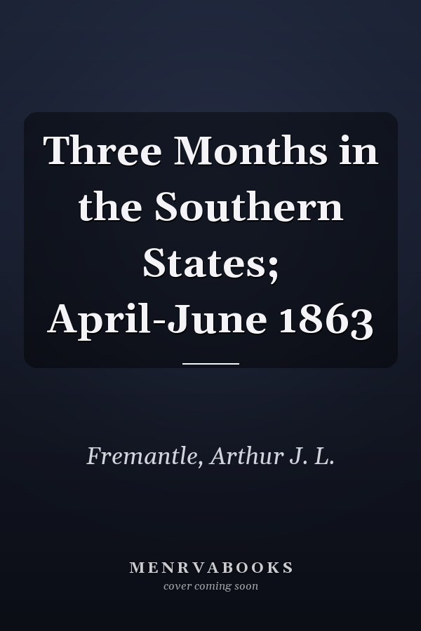 Three Months in the Southern States; April-June 1863