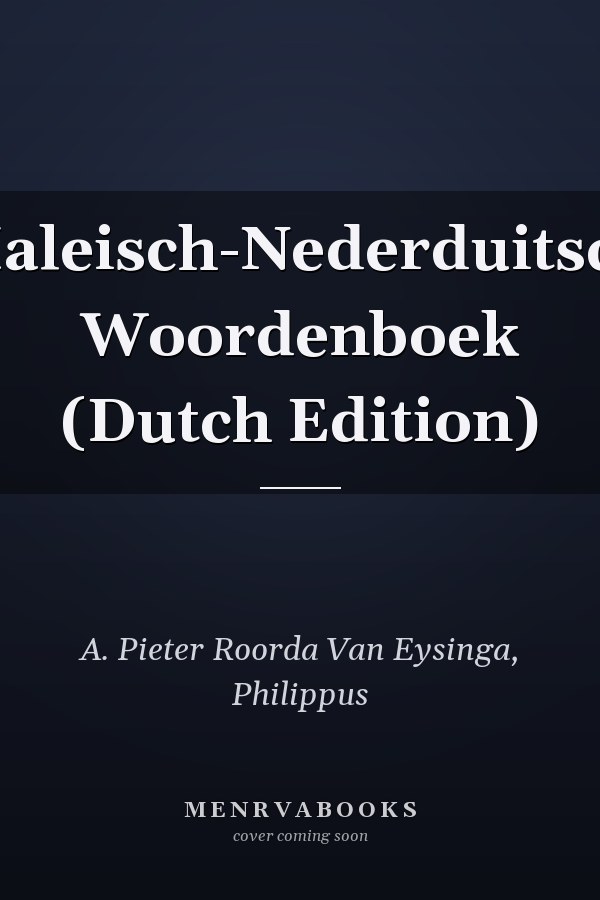 Maleisch-Nederduitsch Woordenboek (Dutch Edition)