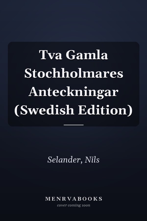 Tva Gamla Stochholmares Anteckningar (Swedish Edition)