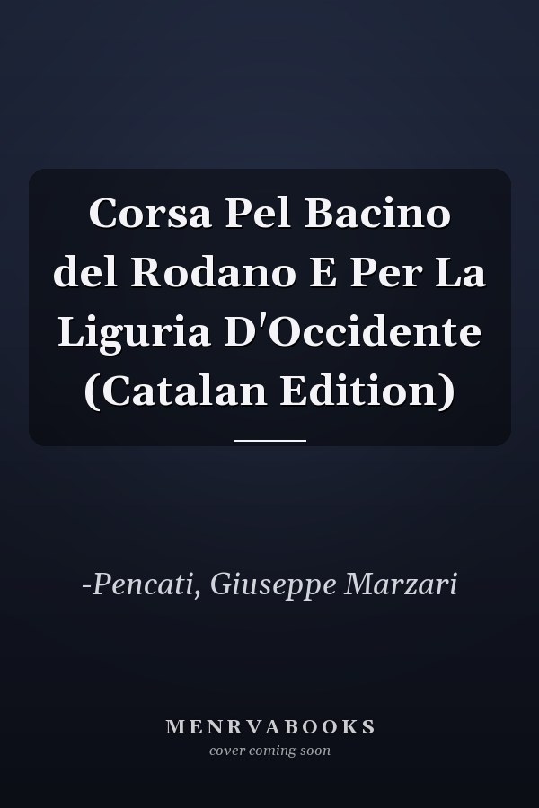 Corsa Pel Bacino del Rodano E Per La Liguria D'Occidente (Catalan Edition)