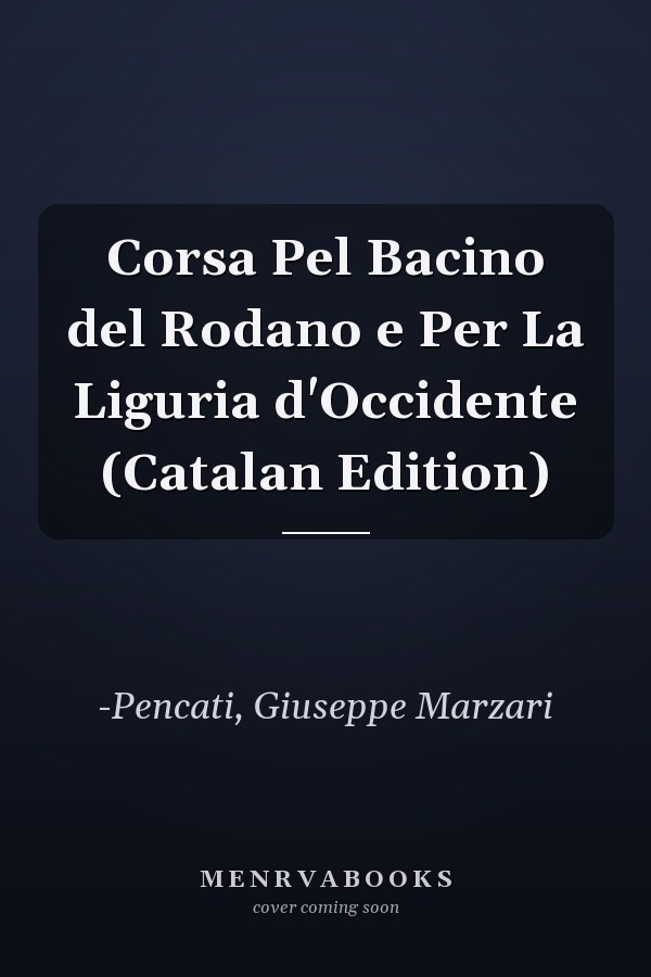 Corsa Pel Bacino del Rodano e Per La Liguria d'Occidente (Catalan Edition)