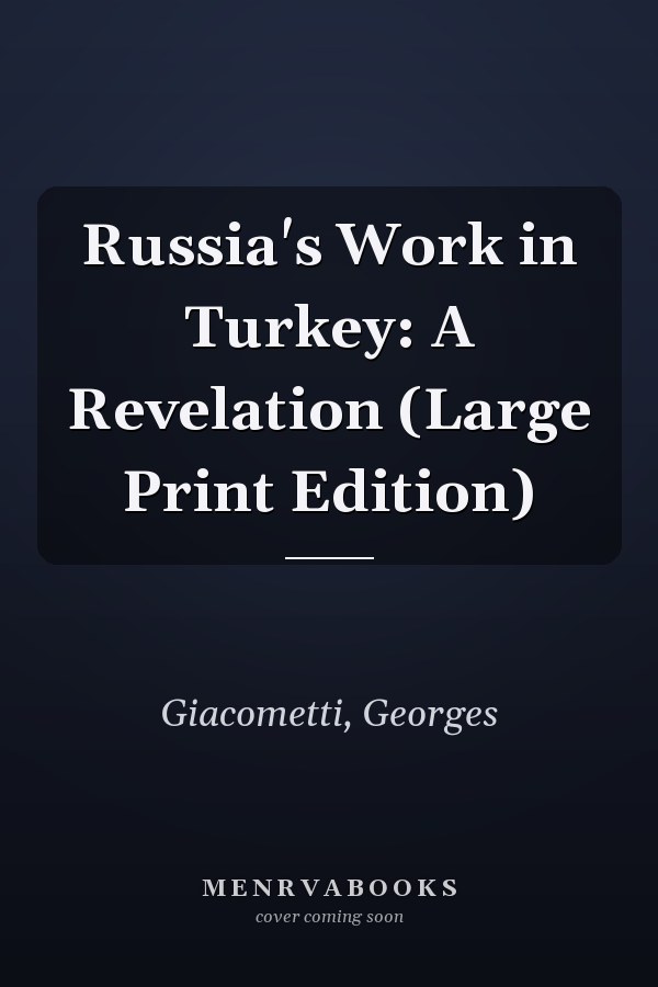 Russia's Work in Turkey: A Revelation (Large Print Edition)