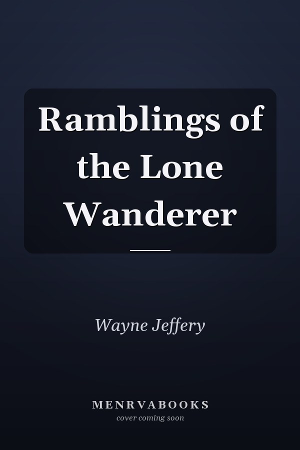 Ramblings of the Lone Wanderer