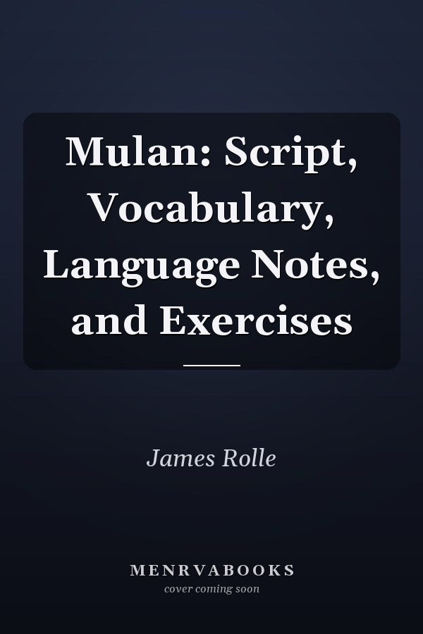 Mulan: Script, Vocabulary, Language Notes, and Exercises