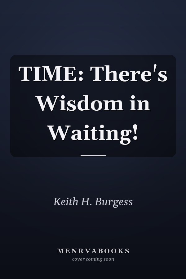 TIME: There's Wisdom in Waiting!