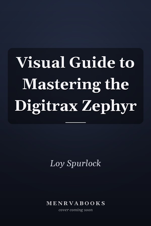 Visual Guide to Mastering the Digitrax Zephyr