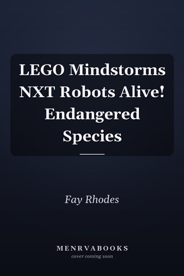 LEGO Mindstorms NXT Robots Alive! Endangered Species