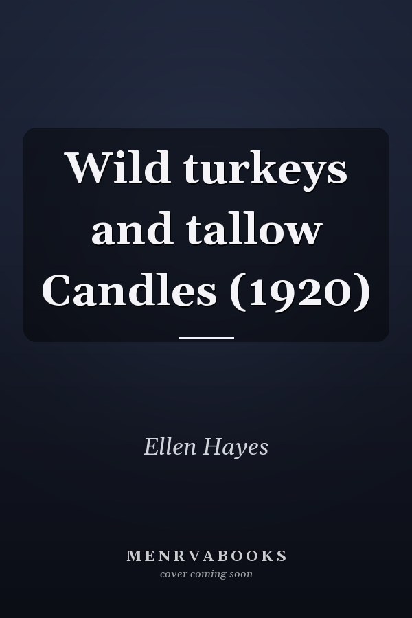 Wild turkeys and tallow Candles (1920)