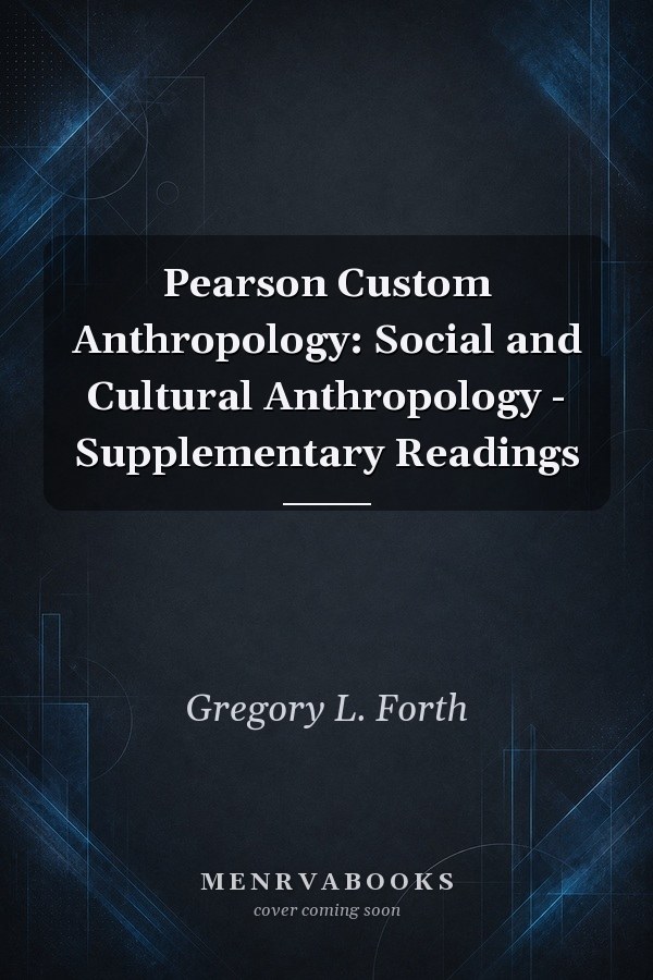 Pearson Custom Anthropology: Social and Cultural Anthropology - Supplementary Readings