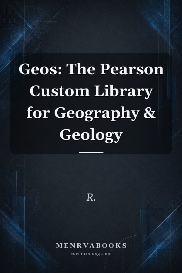 Geos: The Pearson Custom Library for Geography & Geology