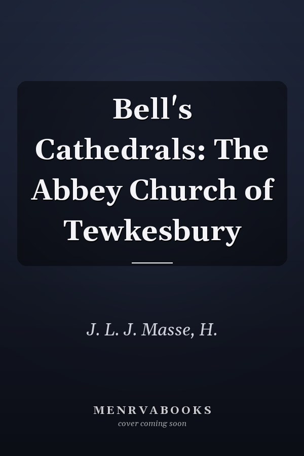 Bell's Cathedrals: The Abbey Church of Tewkesbury
