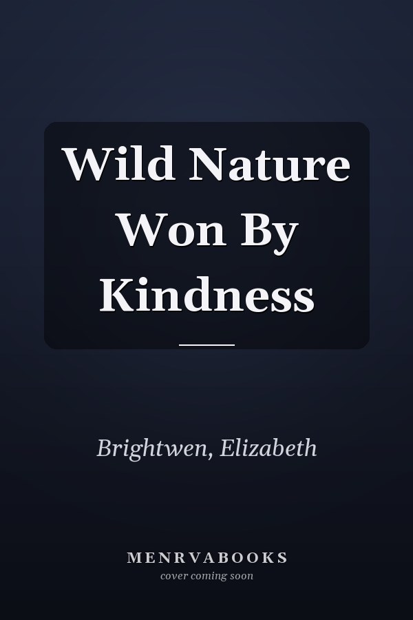 Wild Nature Won By Kindness