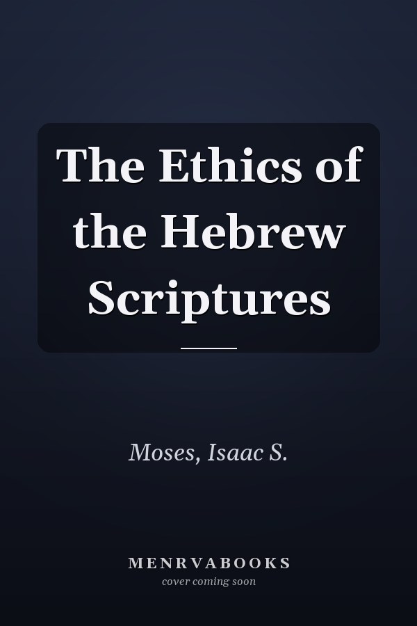 The Ethics of the Hebrew Scriptures