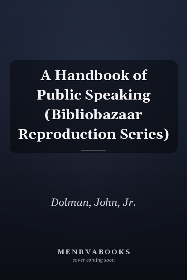 A Handbook of Public Speaking (Bibliobazaar Reproduction Series)