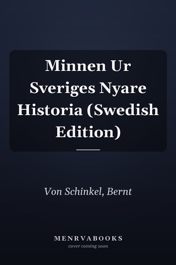 Minnen Ur Sveriges Nyare Historia (Swedish Edition)
