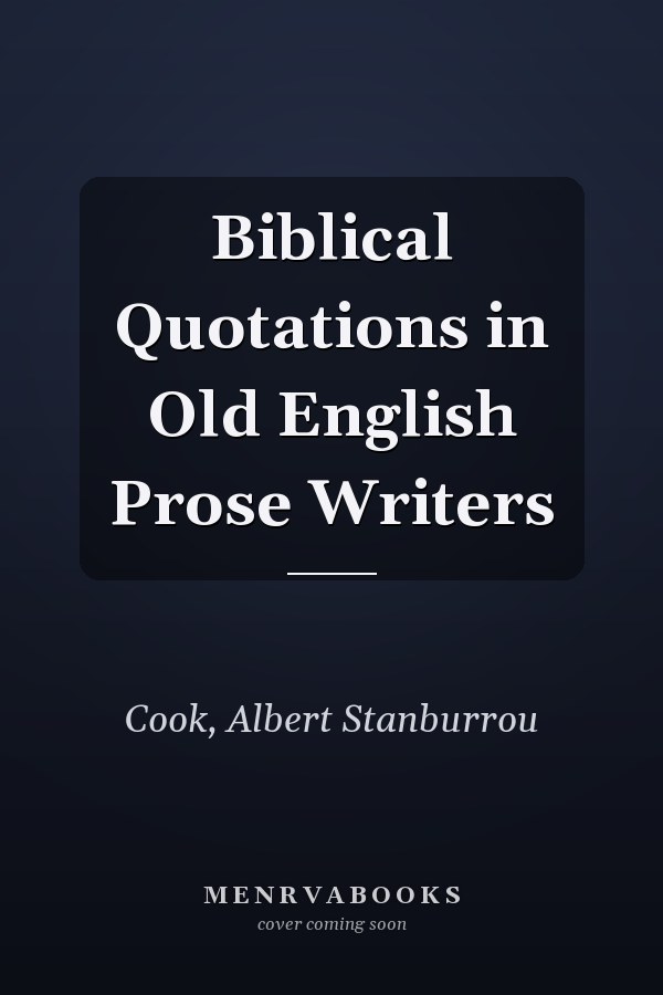 Biblical Quotations in Old English Prose Writers