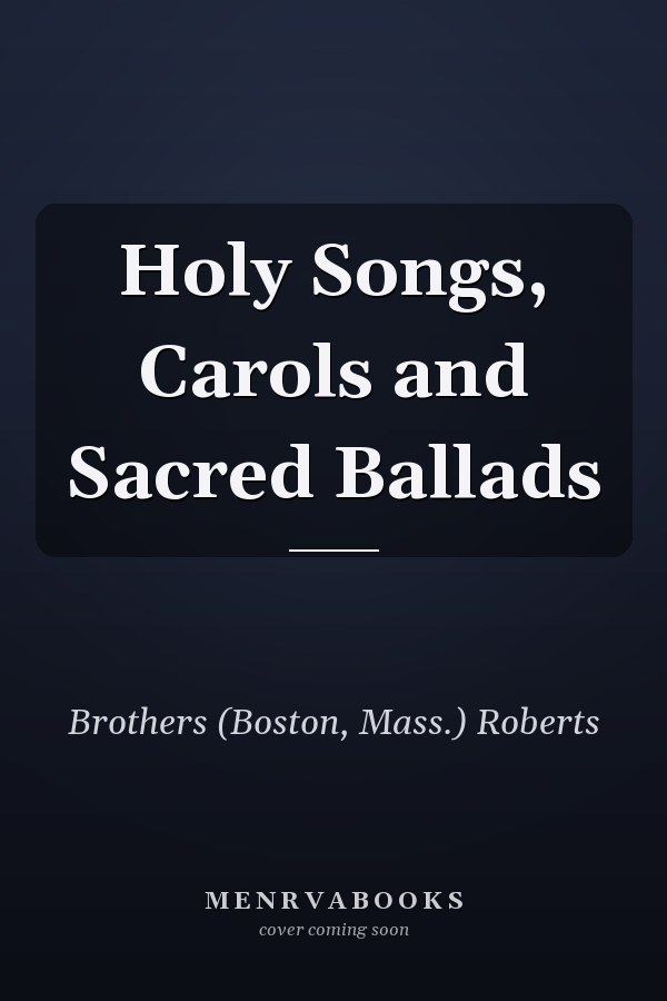 Holy Songs, Carols and Sacred Ballads