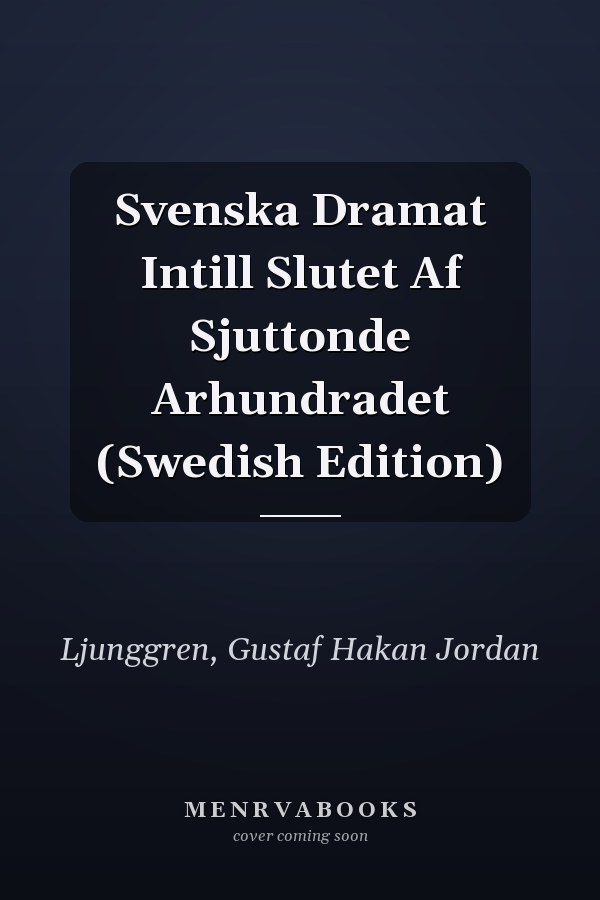 Svenska Dramat Intill Slutet Af Sjuttonde Arhundradet (Swedish Edition)