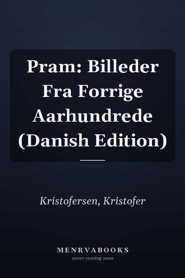 Pram: Billeder Fra Forrige Aarhundrede (Danish Edition)