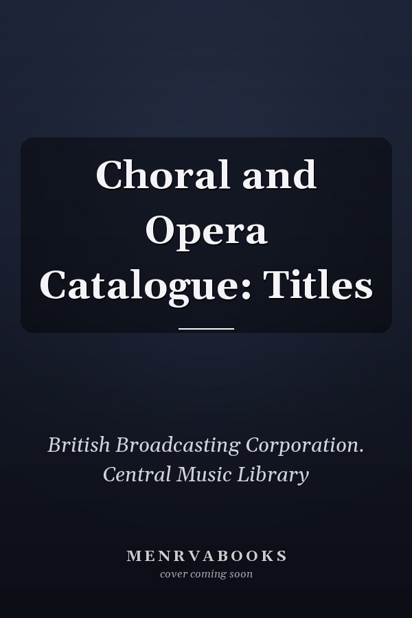 Choral and Opera Catalogue: Titles
