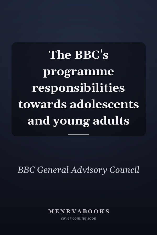 The BBC's programme responsibilities towards adolescents and young adults