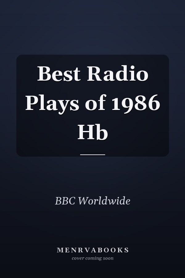 Best Radio Plays of 1986 Hb