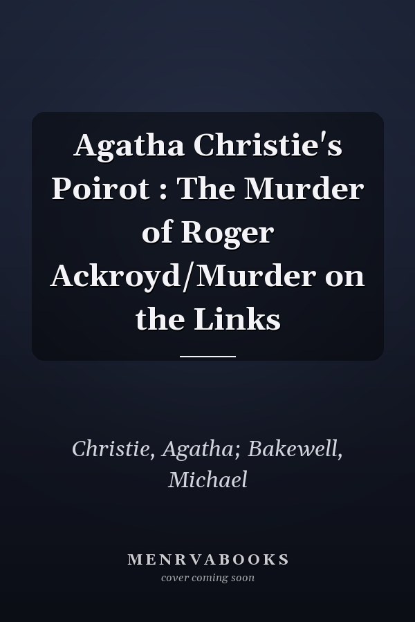 Agatha Christie's Poirot : The Murder of Roger Ackroyd/Murder on the Links
